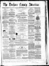 Durham County Advertiser Friday 16 April 1869 Page 1