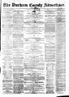 Durham County Advertiser Friday 24 July 1874 Page 1