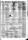 Durham County Advertiser Friday 25 February 1876 Page 1