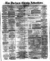 Durham County Advertiser Friday 10 March 1882 Page 1