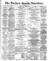 Durham County Advertiser Friday 12 March 1886 Page 1