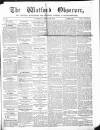 Watford Observer Saturday 16 April 1864 Page 1