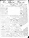 Watford Observer Saturday 24 February 1866 Page 1