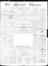 Watford Observer Saturday 19 May 1866 Page 1