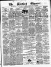 Watford Observer Saturday 12 August 1876 Page 1