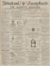 Alnwick Mercury Saturday 08 March 1884 Page 1