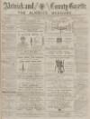 Alnwick Mercury Saturday 10 May 1884 Page 1