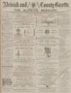 Alnwick Mercury Saturday 17 May 1884 Page 1