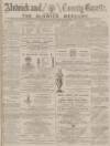 Alnwick Mercury Saturday 20 September 1884 Page 1
