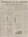 Alnwick Mercury Saturday 18 October 1884 Page 1