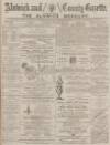 Alnwick Mercury Saturday 25 October 1884 Page 1