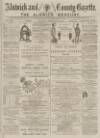 Alnwick Mercury Saturday 21 February 1885 Page 1