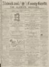 Alnwick Mercury Saturday 04 April 1885 Page 1