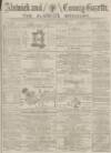 Alnwick Mercury Saturday 18 April 1885 Page 1