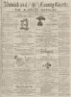 Alnwick Mercury Saturday 02 May 1885 Page 1