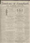 Alnwick Mercury Saturday 22 August 1885 Page 1