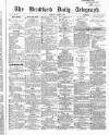 Bradford Daily Telegraph Tuesday 04 August 1868 Page 1