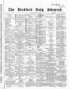 Bradford Daily Telegraph Tuesday 11 August 1868 Page 1