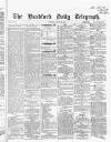 Bradford Daily Telegraph Saturday 22 August 1868 Page 1