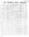 Bradford Daily Telegraph Monday 31 August 1868 Page 1