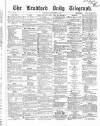 Bradford Daily Telegraph Wednesday 16 September 1868 Page 1