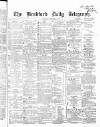 Bradford Daily Telegraph Wednesday 25 November 1868 Page 1
