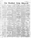 Bradford Daily Telegraph Wednesday 09 December 1868 Page 1