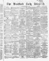 Bradford Daily Telegraph Saturday 19 December 1868 Page 1