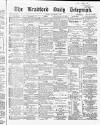 Bradford Daily Telegraph Tuesday 22 December 1868 Page 1