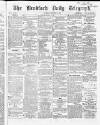 Bradford Daily Telegraph Thursday 24 December 1868 Page 1