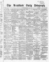 Bradford Daily Telegraph Saturday 26 December 1868 Page 1