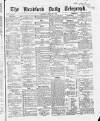 Bradford Daily Telegraph Wednesday 06 January 1869 Page 1