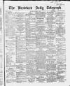 Bradford Daily Telegraph Thursday 07 January 1869 Page 1
