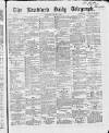 Bradford Daily Telegraph Saturday 09 January 1869 Page 1