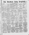 Bradford Daily Telegraph Tuesday 26 January 1869 Page 1