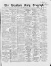 Bradford Daily Telegraph Monday 08 February 1869 Page 1