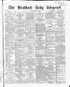 Bradford Daily Telegraph Friday 19 February 1869 Page 1