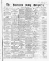 Bradford Daily Telegraph Saturday 20 February 1869 Page 1