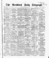 Bradford Daily Telegraph Saturday 27 February 1869 Page 1
