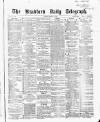 Bradford Daily Telegraph Tuesday 30 March 1869 Page 1