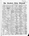 Bradford Daily Telegraph Saturday 03 April 1869 Page 1
