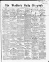 Bradford Daily Telegraph Thursday 29 April 1869 Page 1