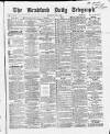 Bradford Daily Telegraph Thursday 13 May 1869 Page 1
