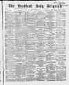 Bradford Daily Telegraph Thursday 20 May 1869 Page 1