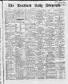 Bradford Daily Telegraph Saturday 22 May 1869 Page 1