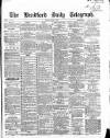 Bradford Daily Telegraph Friday 02 July 1869 Page 1