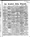 Bradford Daily Telegraph Saturday 17 July 1869 Page 1