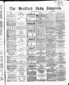 Bradford Daily Telegraph Saturday 31 July 1869 Page 1