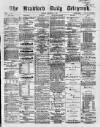 Bradford Daily Telegraph Monday 01 November 1869 Page 1