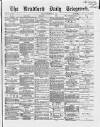 Bradford Daily Telegraph Friday 10 December 1869 Page 1